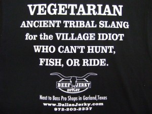 Vegetarian: Ancient tribal slang for the village idiot who can't hunt, fish or ride